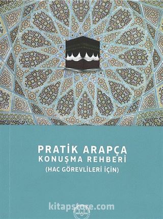 Pratik Arapça Konuşma Rehberi (Hac Görevlileri İçin)