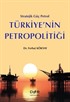 Stratejik Güç Petrol Türkiye'nin Petropolitiği
