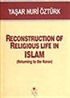 Reconstructıon Of Religious Life İn Islam