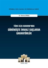 Türk Ceza Kanunu'nda Görünüşte İhmali Suçlarda Garantörlük İstanbul Ceza Hukuku ve Kriminoloji Arşivi Yayın No:24