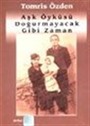 Aşk Öyküsü Doğurmayacak Gibi Zaman