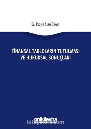 Finansal Tabloların Tutulması ve Hukuksal Sonuçları