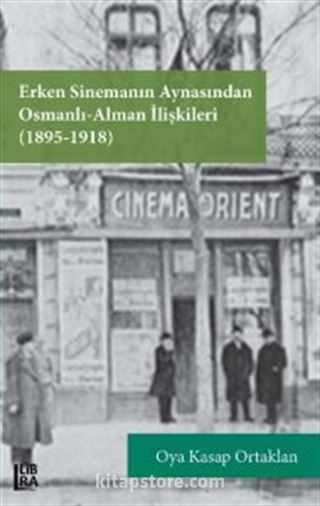 Erken Sinemanın Aynasından Osmanlı Alman İlişkileri (1895-1918)