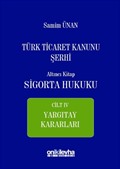Türk Ticaret Kanunu Şerhi Altıncı Kitap: Sigorta Hukuku- Cilt IV - Yargıtay Kararları