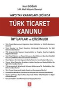 Yargıtay Kararları Işığında Türk Ticaret Kanunu İhtilaflar ve Çözümler