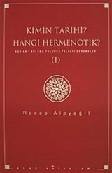 Kimin Tarihi? Hangi Hermenötik? Kur'an'ı Anlama Yolunda Felsefi Denemeler