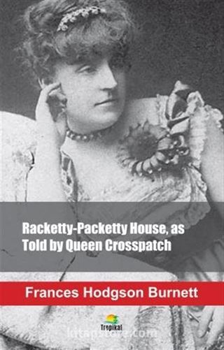 Racketty-Packetty House, as Told by Queen Crosspatch