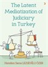 The Latent Mediatization of Judiciary in Turkey