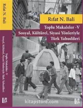Toplu Makaleler V Sosyal, Kültürel, Siyasi Yönleriyle Türk Yahudileri