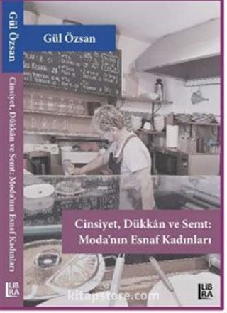 Cinsiyet, Dükkan ve Semt Moda'nın Esnaf Kadınları