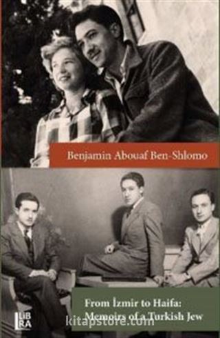 From Izmir to Haifa: Memoirs of a Turkish Jew