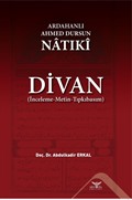 Ardahanlı Ahmed Dursun Natıki - Divan (İnceleme-Metin-Tıpkıbasım)
