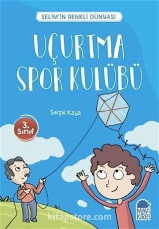 Uçurtma Spor Kulübü - Selim'in Renkli Dünyası / 3. Sınıf Okuma Kitabı