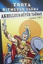 Troya Bitmeyen Yağma - Akhilleus Büyük Yağmacı