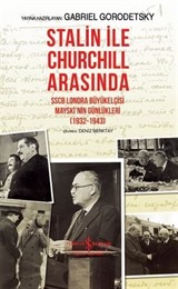 Stalin ile Churchill Arasında SSCB Londra Büyükelçisi Mayski'nin Günlükleri (1932-1943) (Ciltli)