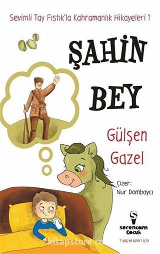 Şahin Bey / Sevimli Tay Fıstık'la Kahramanlık Hikayeleri 1