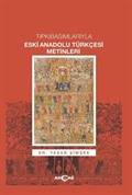 Tıpkıbasımlarıyla Eski Anadolu Türkçesi Metinleri