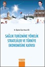 Sağlık Turizmine Yönelik Stratejiler ve Türkiye Ekonomisine Katkısı