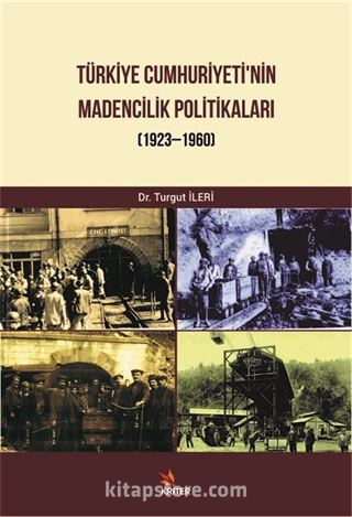 Türkiye Cumhuriyeti'nin Madencilik Politikaları (1923-1960)