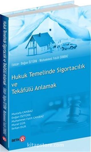 Hukuk Temelinde Sigortacılık ve Tekafülü Anlamak