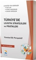 Türkiye'de Lojistik Stratejileri ve Pratikleri Yönetsel Bir Perspektif