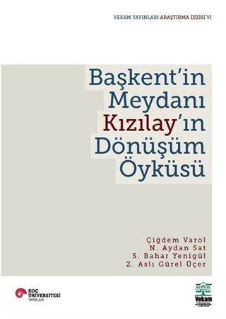 Başkent'in Meydanı Kızılay'ın Dönüşüm Öyküsü