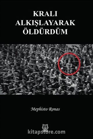 Kralı Alkışlayarak Öldürdüm