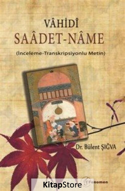 Vahidi Saadet-Name (İnceleme-Transkripsiyonlu Metin)