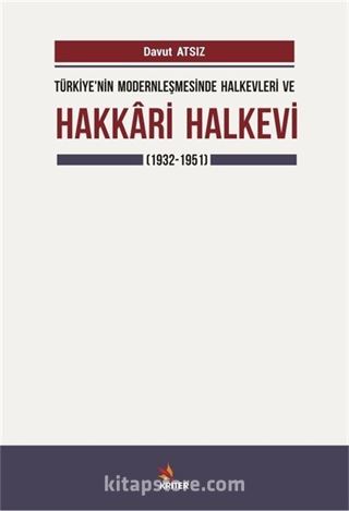 Türkiye'nin Modernleşmesinde Halkevleri ve Hakkari Halkevi (1932-1951)