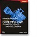 Programming Microsoft® DirectShow® for Digital Video and Television