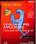 MCAD/MCSD Self-Paced Training Kit: Developing Web Applications with Microsoft® Visual Basic® .NET and Microsoft Visual C#® .NET, Second Edition