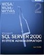 MCSA/MCSE/MCDBA Self-Paced Training Kit: Microsoft® SQL Server™ 2000 System Administration, Exam 70-228, Second Edition