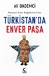 Basmacı Arşiv Belgelerine Göre Türkistan'da Enver Paşa