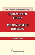Halk Sağlığı Tarihinden İki İsim Johan Peter Frank - Milton Joseph Rosenau