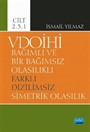 VDOİHİ Bağımlı ve Bir Bağımsız Olasılıklı Farklı Dizilimsiz Simetrik Olasılık - Cilt 2.3.1