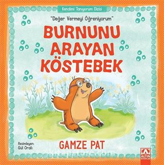 Burnunu Arayan Köstebek / Değer Vermeyi Öğreniyorum