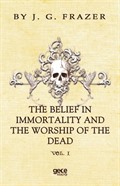 The Belief In Immortality And The Worship Of The Dead Vol 1