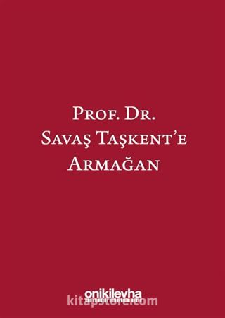 Prof. Dr. Savaş Taşkent'e Armağan