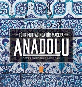 Anadolu: Türk Mutfağında Bir Macera