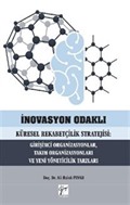 İnovasyon Odaklı Küresel Rekabetçilik Stratejisi: Girişimci Organizasyonlar, Takım Organizasyonları ve Yeni Yöneticilik Tarzları