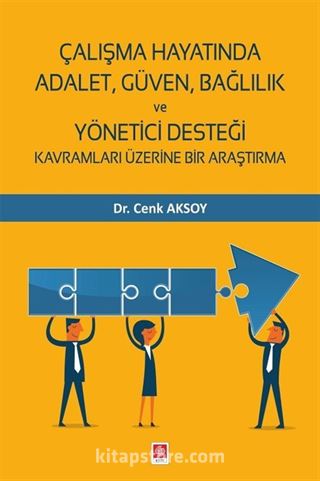 Çalışma Hayatında Adalet, Güven, Bağlılık ve Yönetici Desteği