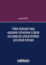 Türk Hukuku'nda Kadının Soyadına İlişkin Gelişmeler Çerçevesinde Çocuğun Soyadı