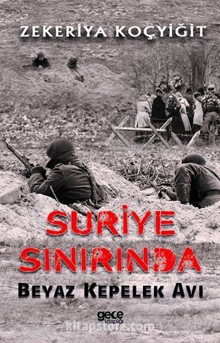 Suriye Sınırında Beyaz Kepelek Avı