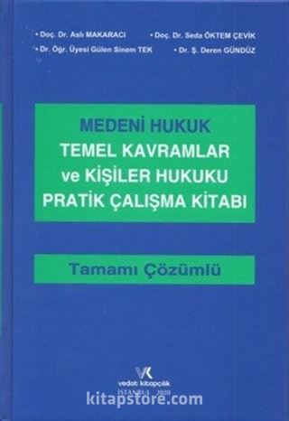 Medeni Hukuk Temel Kavramlar ve Kişiler Hukuku Pratik Çalışma Kitabı Tamamı Çözümlü