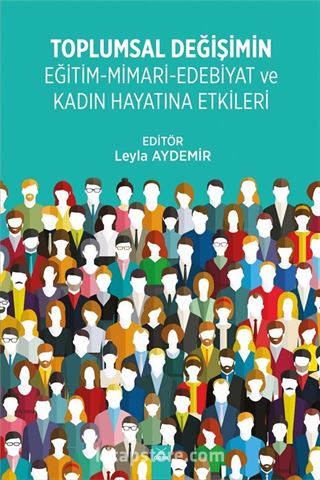 Toplumal Değişimin Eğitim-Mimari-Edebiyat ve Kadın Hayatına Etkileri