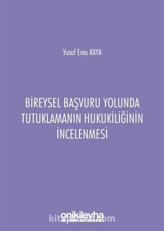 Bireysel Başvuru Yolunda Tutuklamanın Hukukiliğinin İncelenmesi