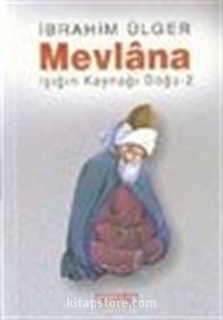 Mevlana / Işığın Kaynağı Doğu 2