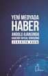 Yeni Medyada Haber Anadolu Ajansında Haberin Yapısal Dönüşümü