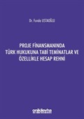 Proje Finansmanında Türk Hukukuna Tabi Teminatlar ve Özellikle Hesap Rehni
