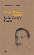 Dünün Dünyası Işığında Stefan Zweig'ın Hayatı
